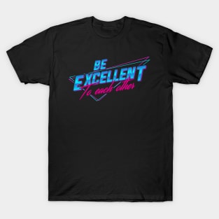 Be Excellent To Each Other - Retro T-Shirt